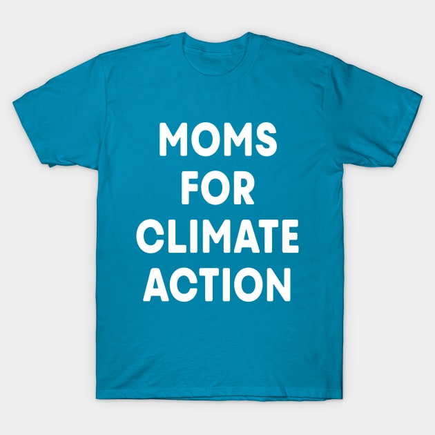 Moms for Climate Action (Teal) T-Shirt by ImperfectLife